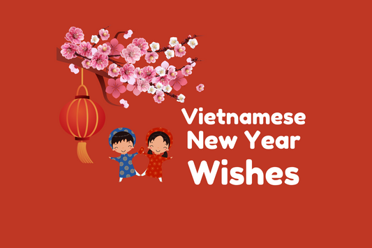 20 Tết Wishes | Vietnamese New Year Greetings For Family, Friends & Coworkers